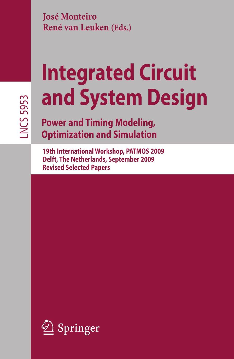 Integrated Circuit and System Design. Power and Timing Modeling, Optimization and Simulation: 19th International Workshop, PATMOS 2009, Delft, The Netherlands, September 9-11, 2009 by Toby Doorn Roelof Salters (auth.) José Monteiro René van Leuken (eds.)