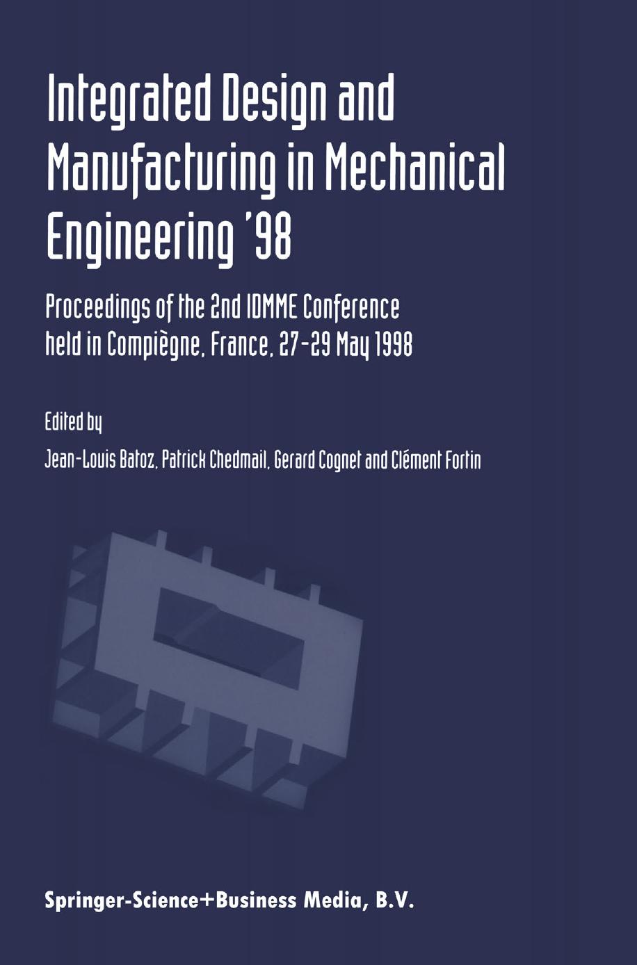 Integrated Design and Manufacturing in Mechanical Engineering â98: Proceedings of the 2nd IDMME Conference held in CompiÃ¨gne, France, 27â29 May 1998 by unknow