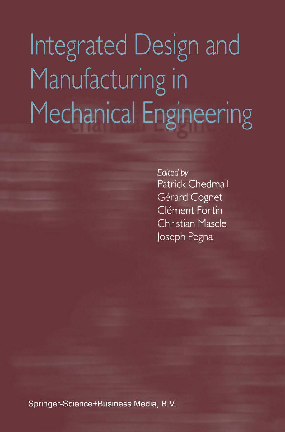 Integrated Design and Manufacturing in Mechanical Engineering: Proceedings of the Third IDMME Conference Held in Montreal, Canada, May 2000 by unknow