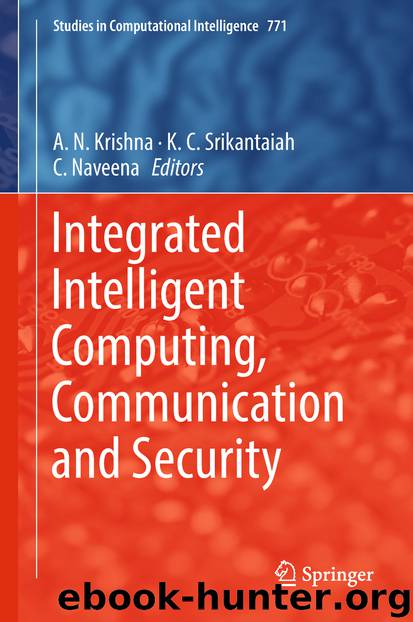 Integrated Intelligent Computing, Communication and Security by A. N. Krishna & K. C. Srikantaiah & C. Naveena