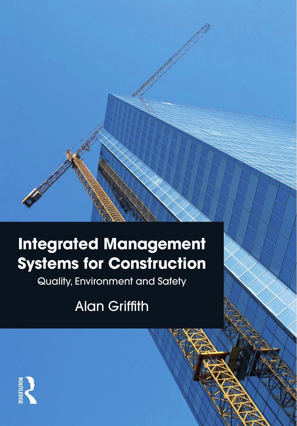 Integrated Management Systems for Construction: Quality, Environment and Safety by Alan Griffith