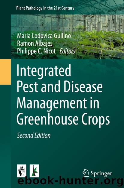 Integrated Pest and Disease Management in Greenhouse Crops by Maria Lodovica Gullino & Ramon Albajes & Philippe C. Nicot