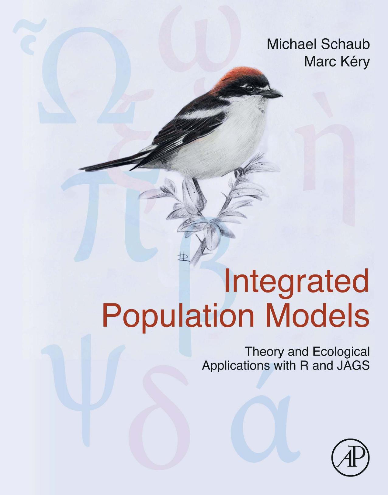 Integrated Population Models Theory and Ecological Applications with R and JAGS by Michael Schaub Marc Kéry