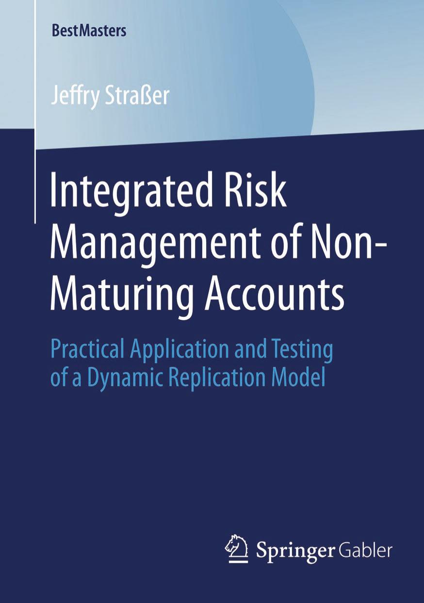 Integrated Risk Management of Non-Maturing Accounts by Practical Application & Testing of a Dynamic Replication Model (2014)