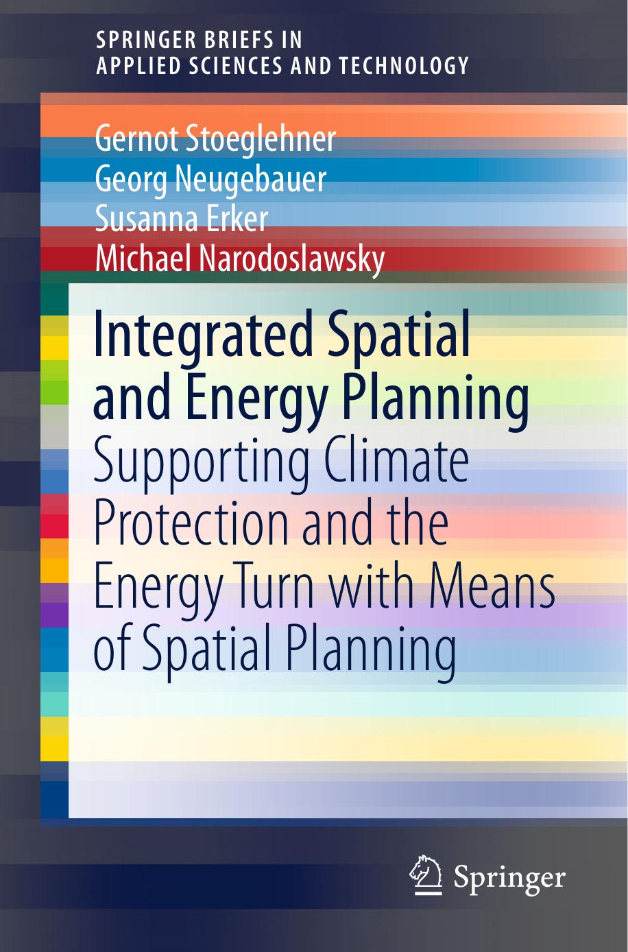 Integrated Spatial and Energy Planning: Supporting Climate Protection and the Energy Turn with Means of Spatial Planning by Gernot Stoeglehner Georg Neugebauer Susanna Erker Michael Narodoslawsky (auth.)