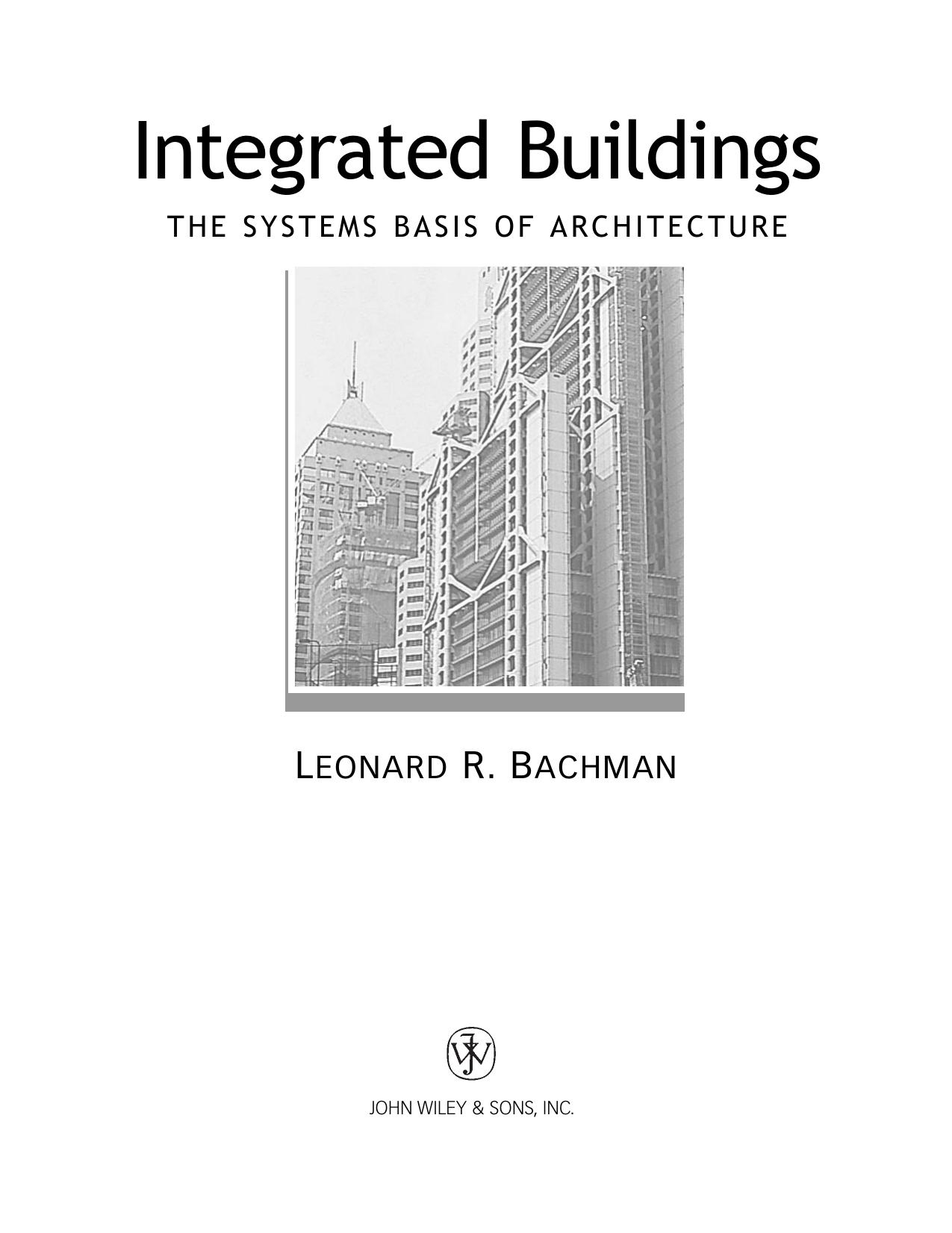 Integrated buildings : the systems basis of architecture by Leonard R Bachman