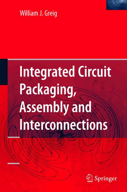 Integrated circuit packaging, assembly, and interconnections by William Greig