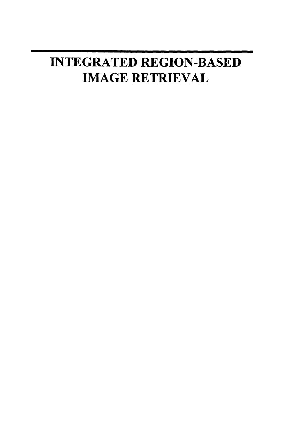 Integrated region-based image retrieval by James Z. Wang (auth.)