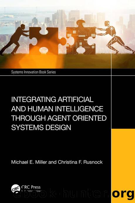 Integrating Artificial and Human Intelligence through Agent Oriented Systems Design by Michael E. Miller & Christina F. Rusnock