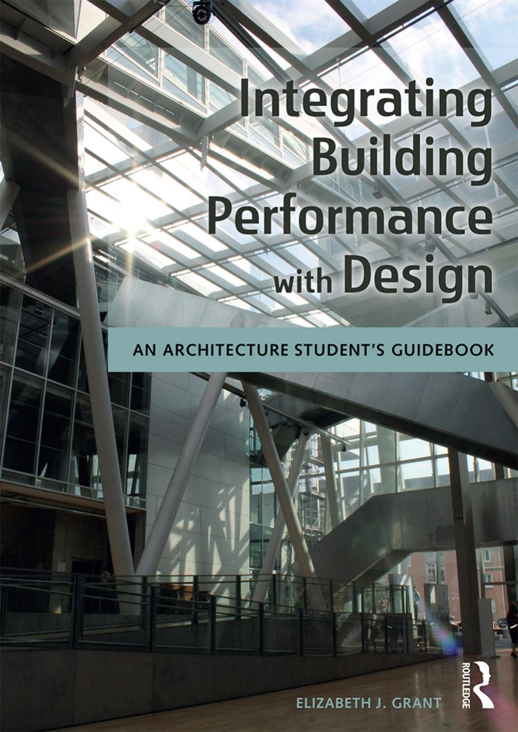 Integrating Building Performance with Design: An Architecture Student’s Guidebook by Unknow