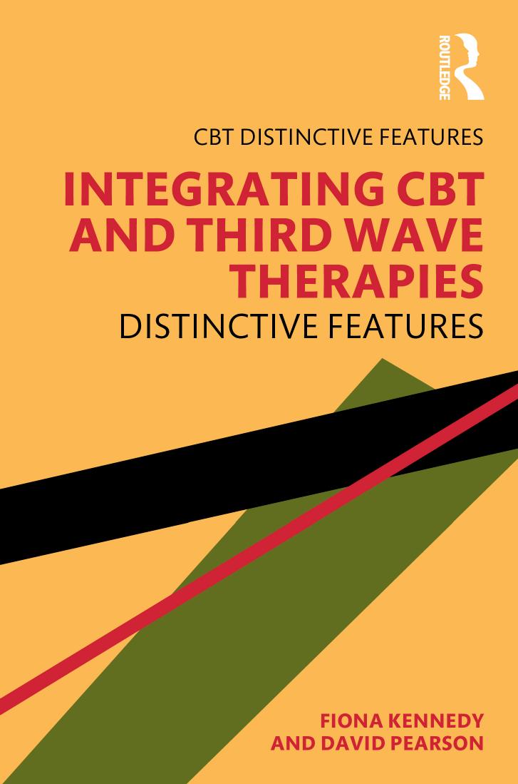 Integrating CBT and Third Wave Therapies: Distinctive Features by Fiona Kennedy David Pearson