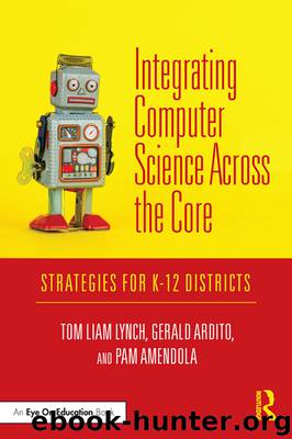 Integrating Computer Science Across the Core by Lynch Tom Liam; Ardito Gerald; Amendola Pam & Gerald Ardito & Pam Amendola