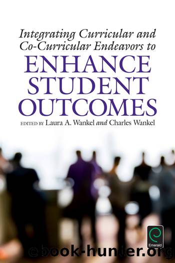 Integrating Curricular and Co-Curricular Endeavors to Enhance Student Outcomes by Wankel Charles;Wankel Laura A.;