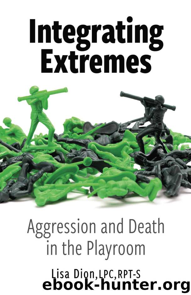 Integrating Extremes: Aggression and Death in the Playroom by Lisa Dion
