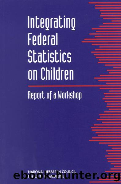 Integrating Federal Statistics on Children: Report of a Workshop by Board on Children & Families