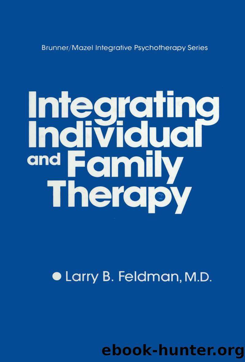 Integrating Individual and Family Therapy by Feldman Larry B.;