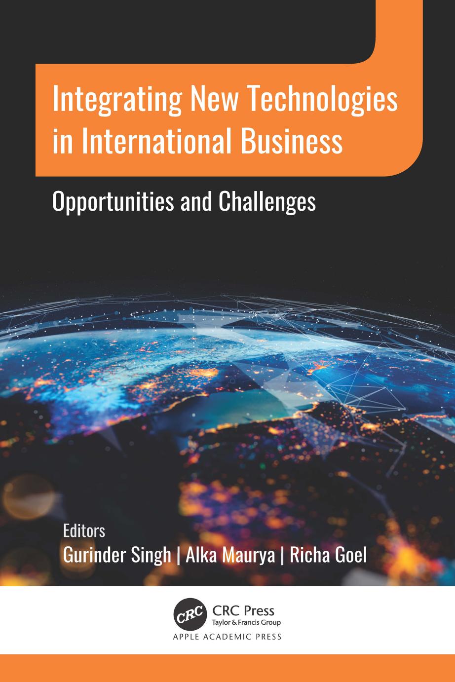 Integrating New Technologies in International Business: Opportunities and Challenges by Gurinder Singh Alka Maurya Richa Goel