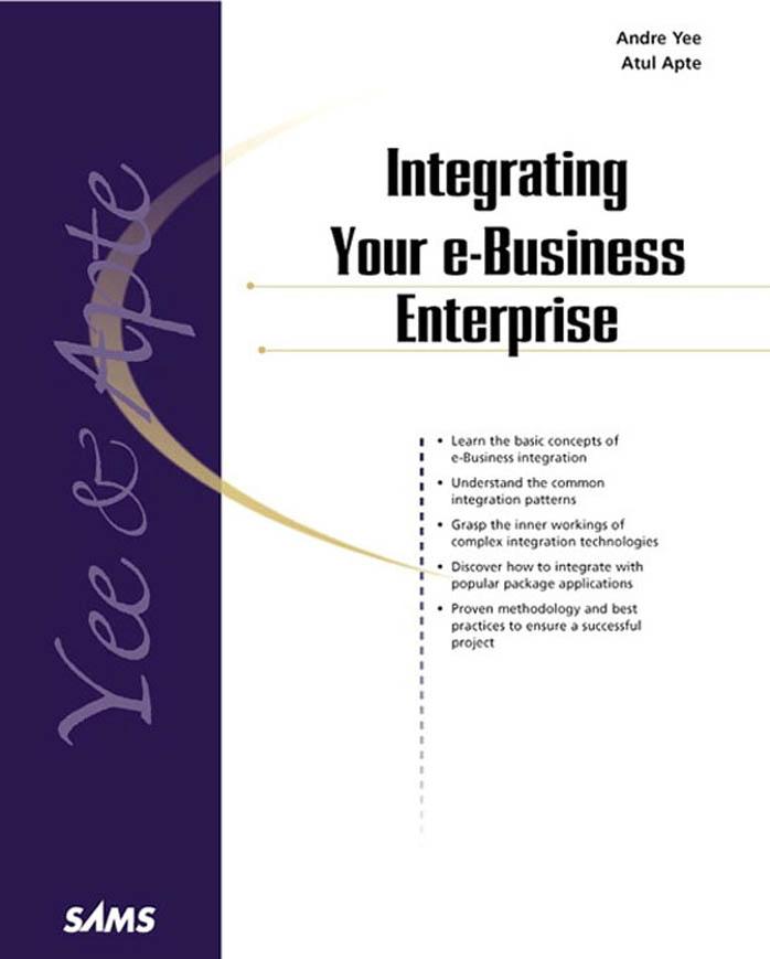 Integrating Your e-Business Enterprise (Sams White Book) by Andre Yee