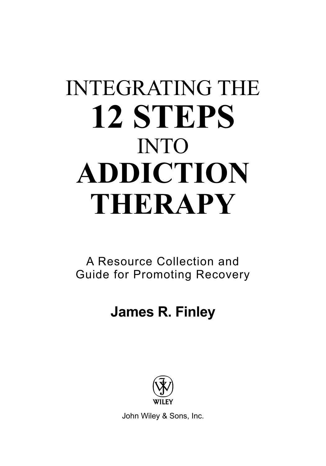Integrating the 12 Steps into Addiction Therapy: A Resource Collection and Guide for Promoting Recovery by James R. Finley