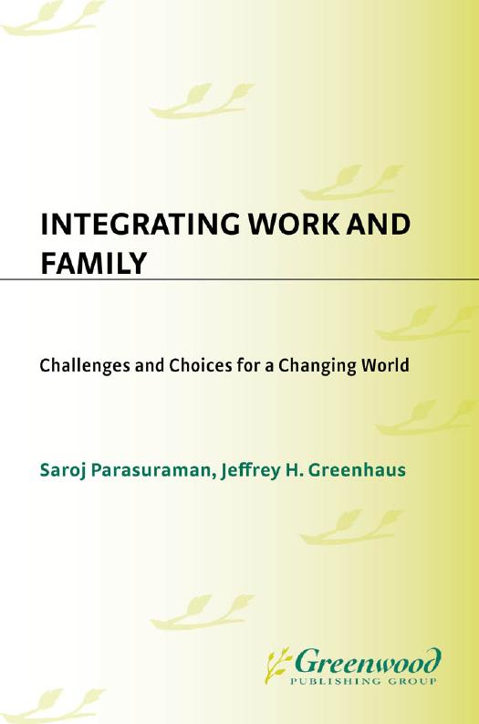 Integrating work and family : challenges and choices for a changing world by Saroj Parasuraman; Jeffrey H Greenhaus
