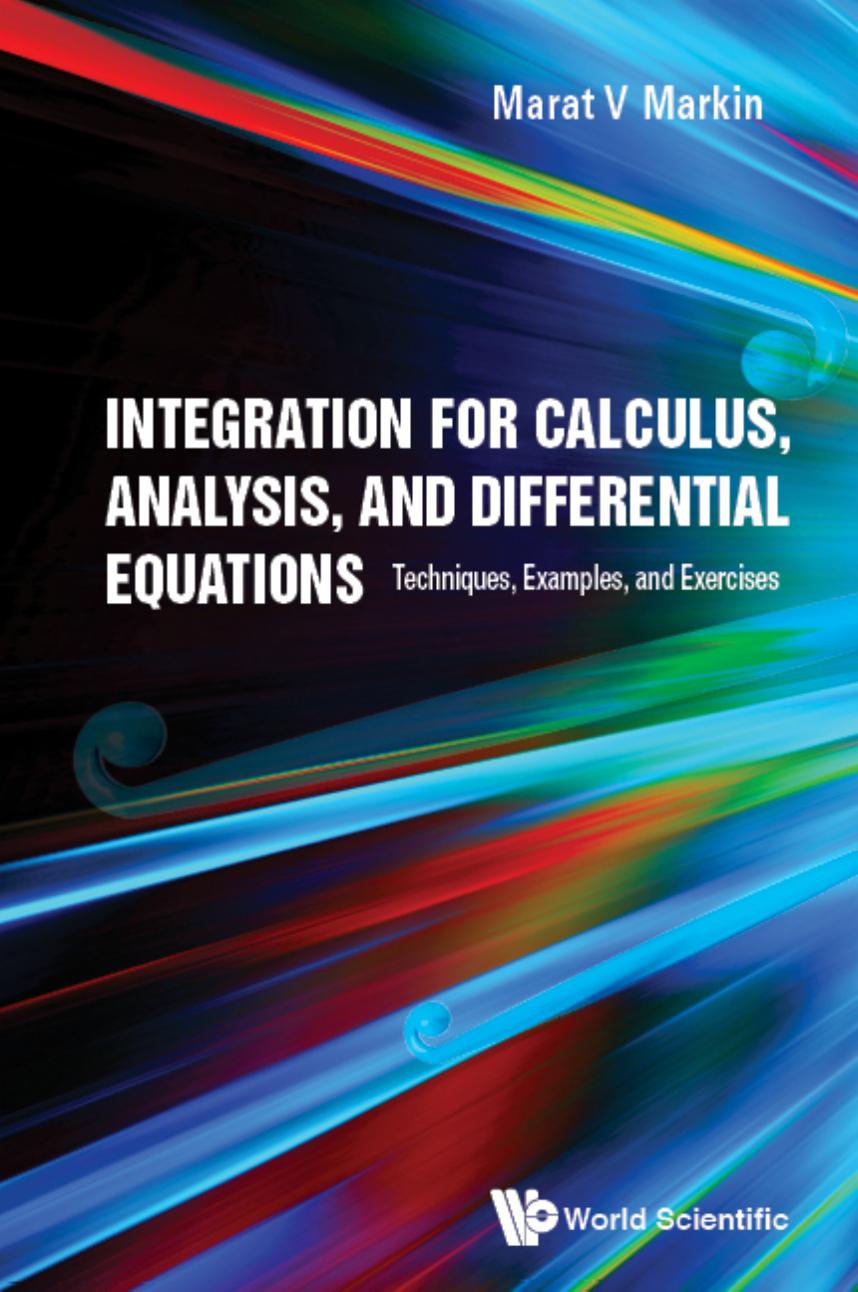 Integration For Calculus, Analysis, And Differential Equations. Techniques, Examples, and Exercises by Marat V Markin