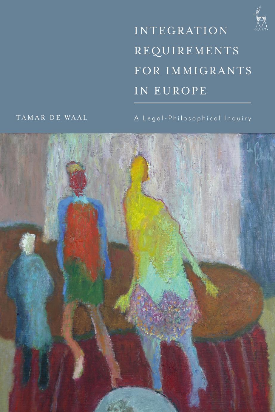 Integration Requirements for Immigrants in Europe: A Legal-Philosophical Inquiry by Tamar de Waal