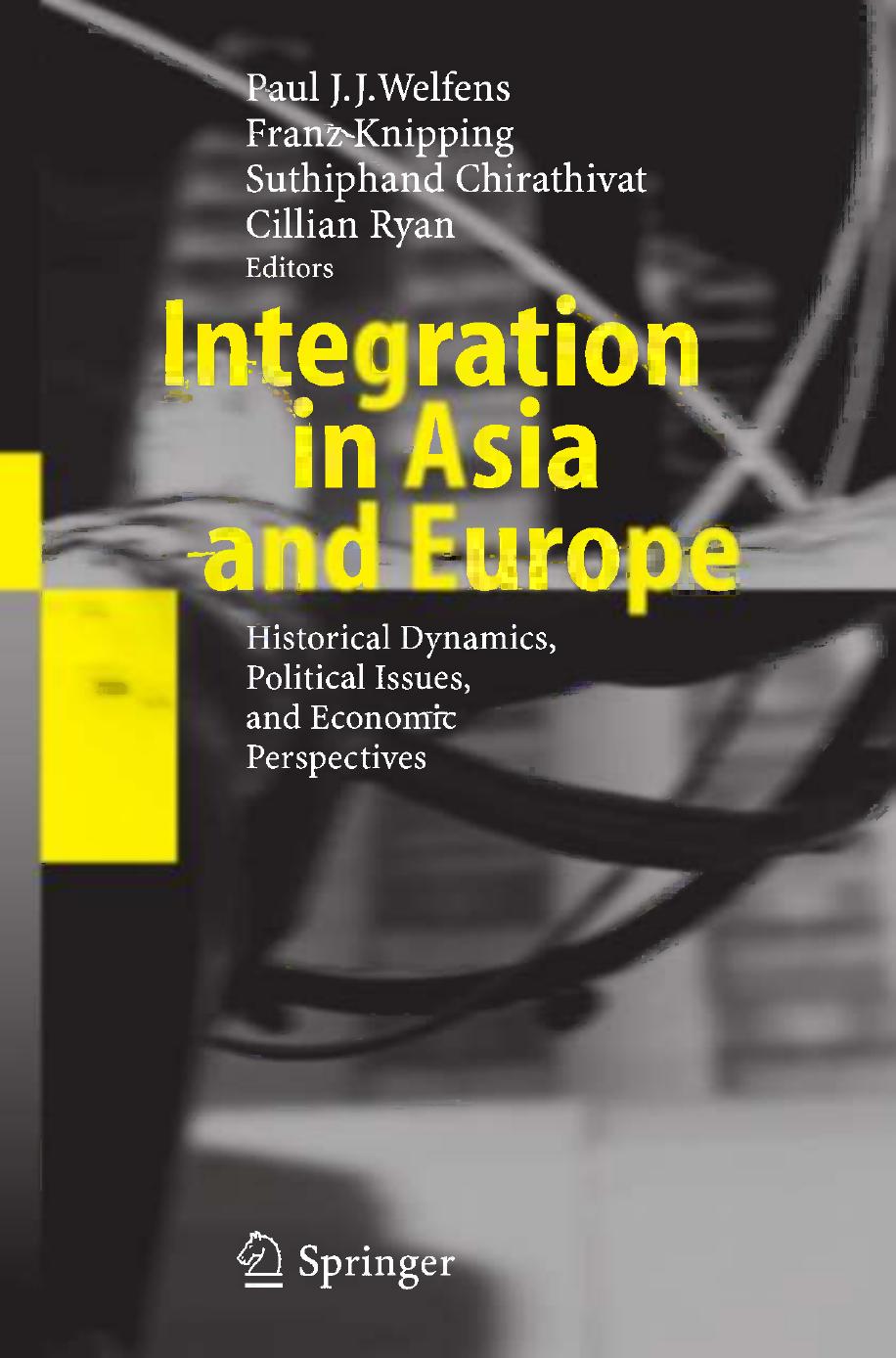 Integration in Asia and Europe: Historical Dynamics, Political Issues, and Economic Perspectives by unknow