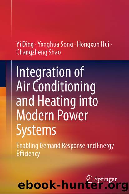 Integration of Air Conditioning and Heating into Modern Power Systems by Yi Ding & Yonghua Song & Hongxun Hui & Changzheng Shao