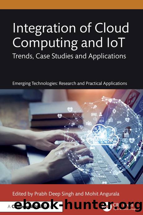 Integration of Cloud Computing and IoT: Trends, Case Studies and Applications by Prabh Deep Singh & Mohit Angurala