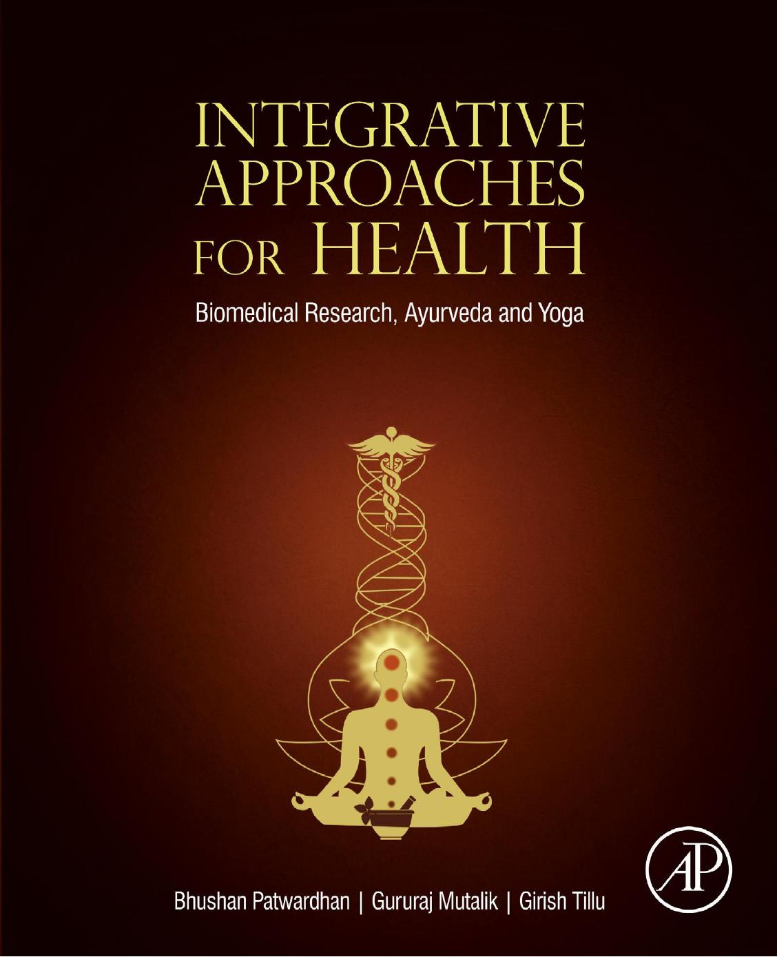 Integrative Approaches for Health : Biomedical Research, Ayurveda and Yoga by Bhushan Patwardhan Gururaj Mutalik MD Girish Tillu