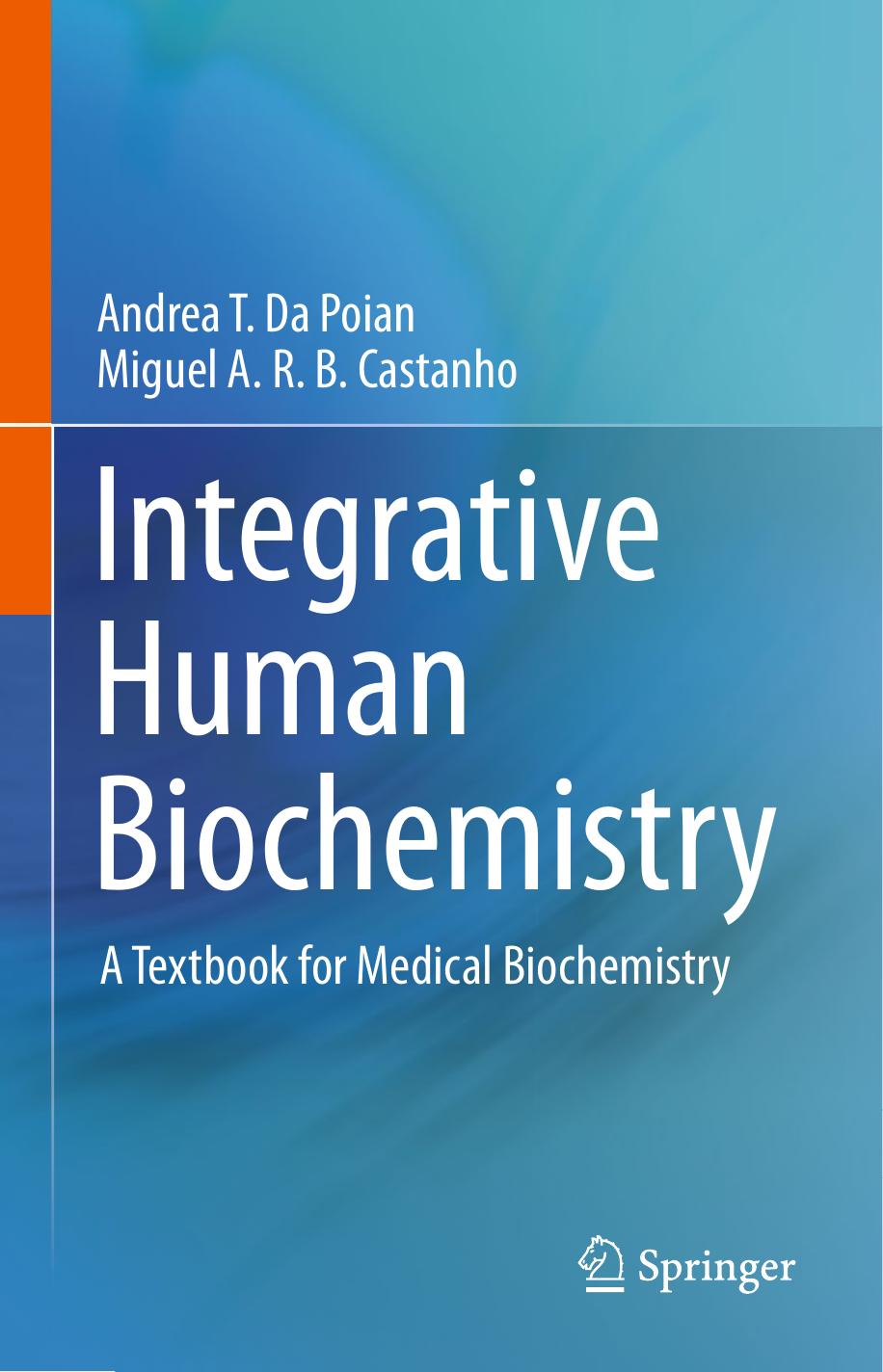 Integrative Human Biochemistry: A Textbook for Medical Biochemistry by Andrea T. da Poian; Miguel A. R. B. Castanho