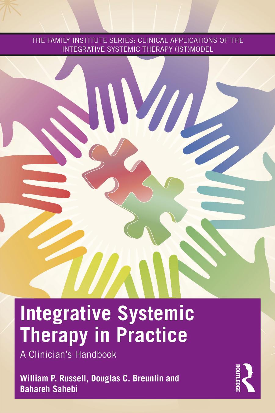 Integrative Systemic Therapy in Practice: A Clinician's Handbook by William P. Russell Douglas C. Breunlin Bahareh Sahebi