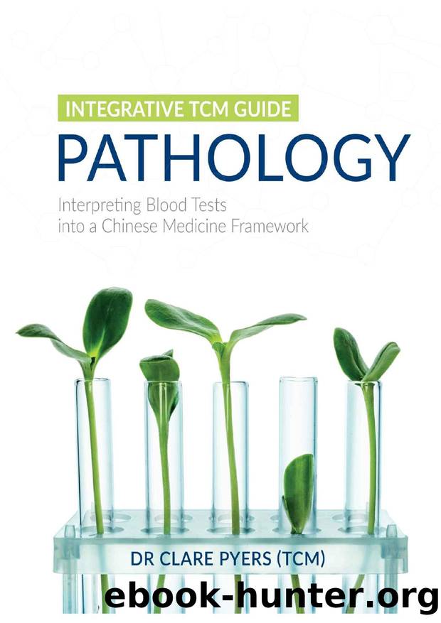 Integrative TCM Guide - Pathology: Interpreting Blood Tests into a Chinese Medicine Framework by Clare Pyers