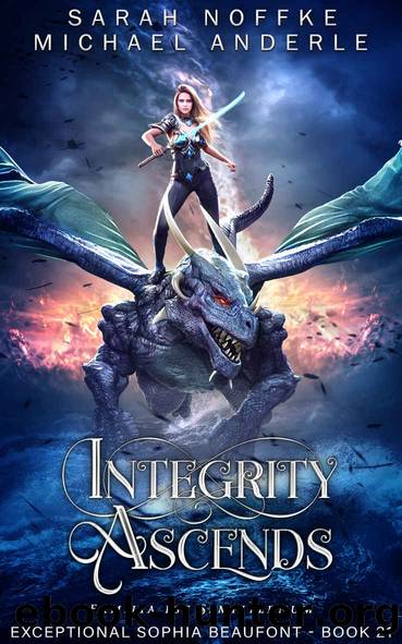 Integrity Ascends: Exceptional Sophia Beaufontâ¢ Book 21 by Noffke Sarah & Anderle Michael