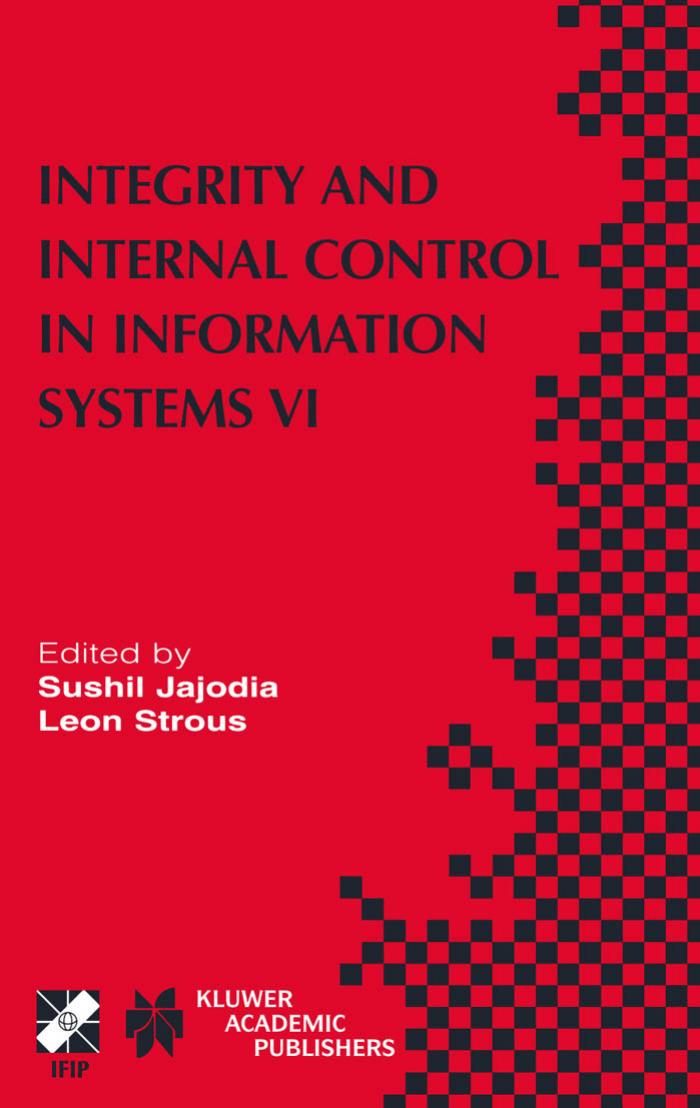 Integrity and Internal Control in Information Systems VI by Sushil Jajodia Graeme W. McGregor William List Leon A.M. Strous