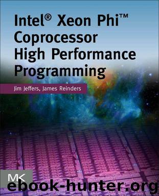 Intel® Xeon Phi™ Coprocessor High-Performance Programming by Jim Jeffers & James Reinders