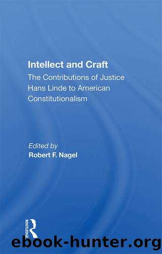 Intellect and Craft: The Contributions of Justice Hans Linde to American Constitutionalism by Robert F Nagel