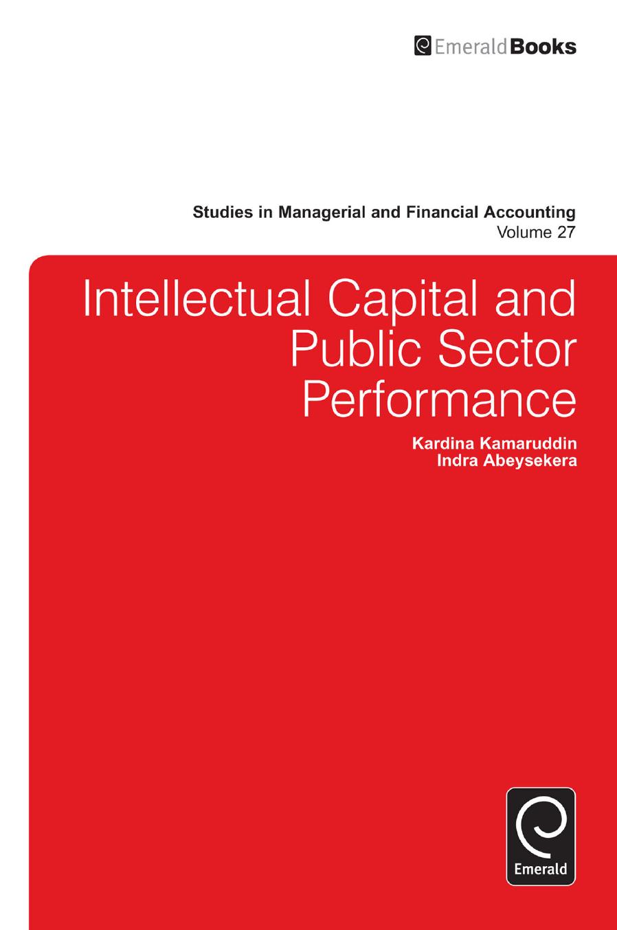 Intellectual Capital and Public Sector Performance by Kardina Kamaruddin; Indra Abeysekera; Marc Epstein
