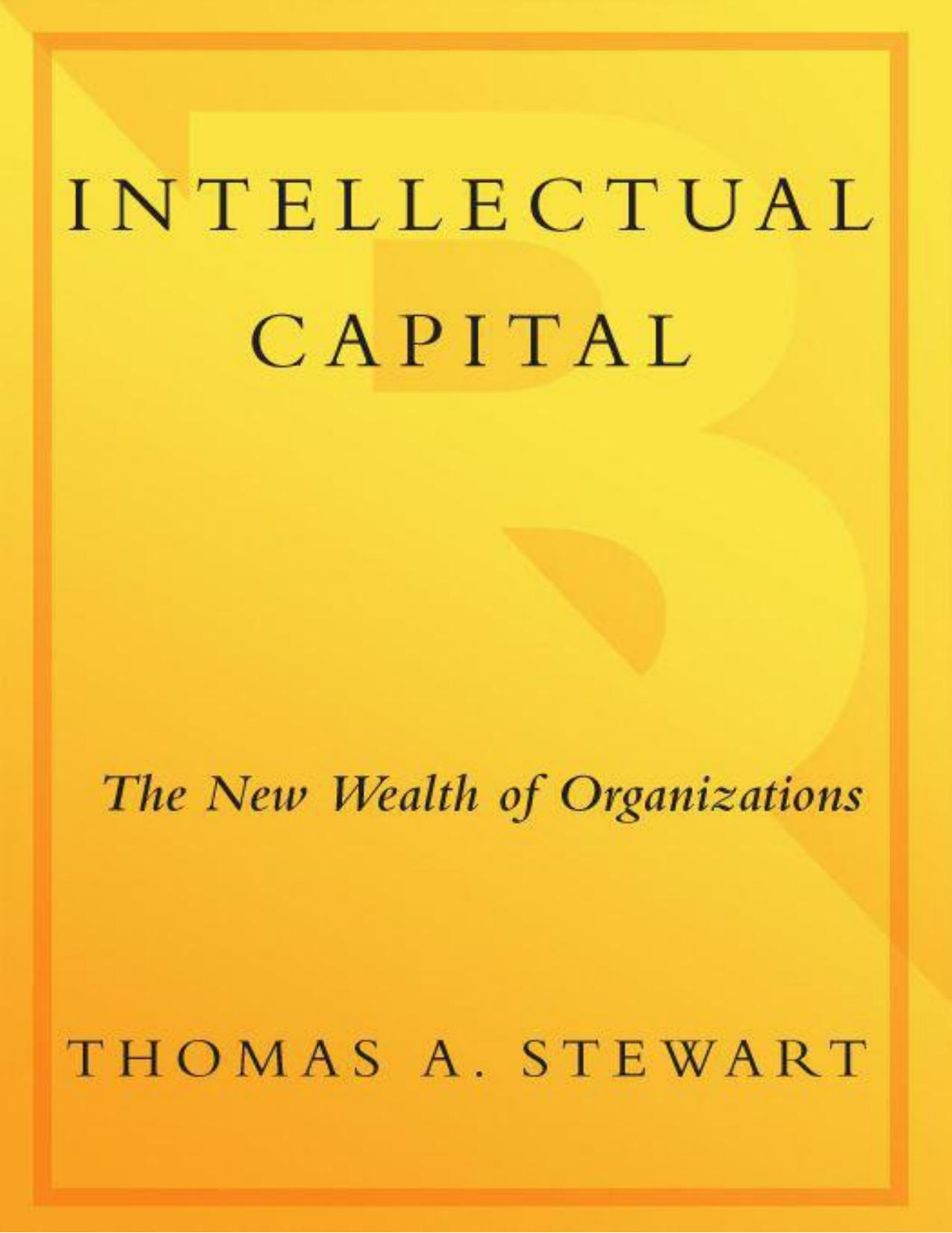 Intellectual Capital: The New Wealth of Organizations by Stewart Thomas A