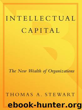 Intellectual Capital: The new wealth of organization by Thomas A. Stewart