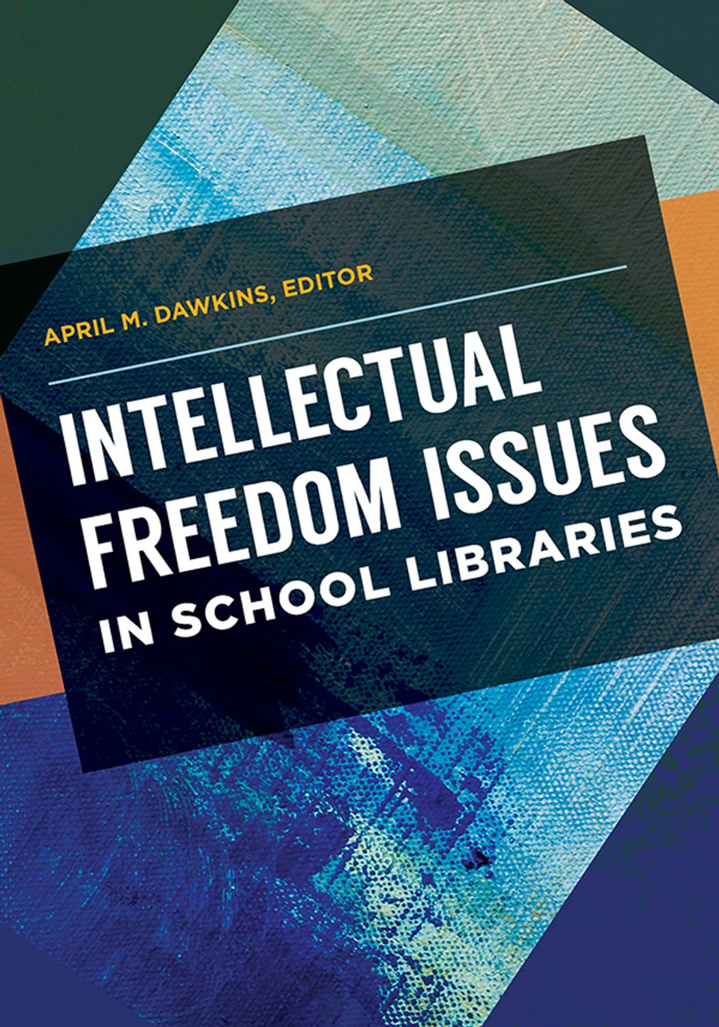 Intellectual Freedom Issues in School Libraries by April Dawkins (editor)