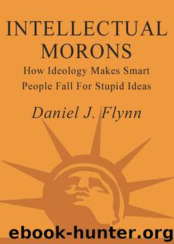 Intellectual Morons by Daniel J. Flynn
