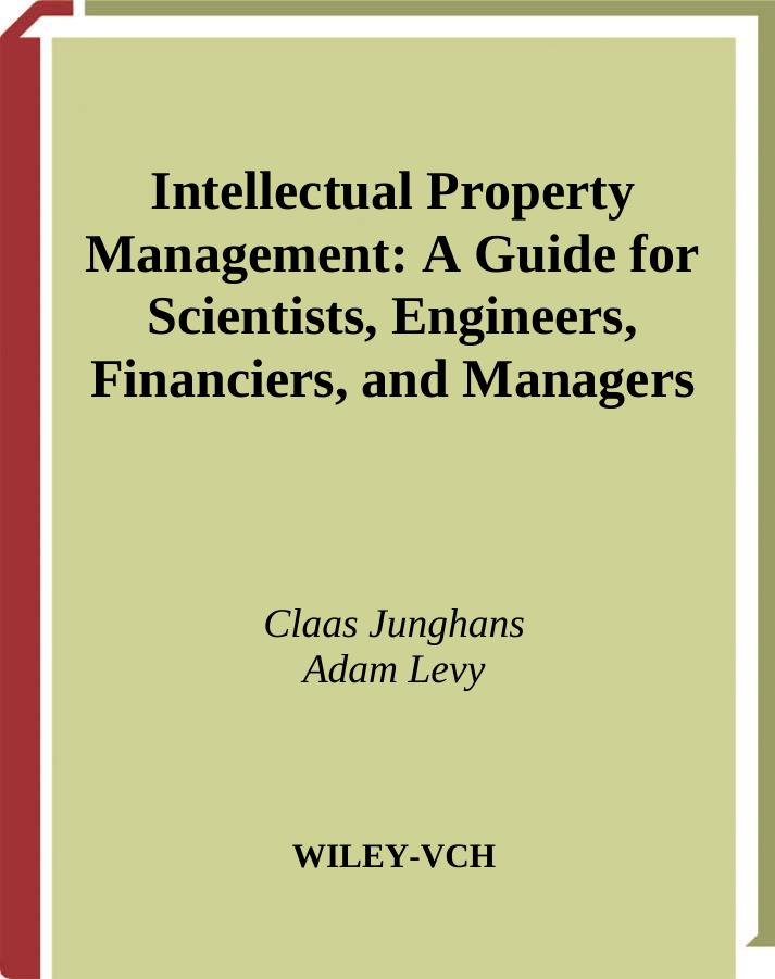 Intellectual Property Management: A Guide for Scientists, Engineers, Financiers, and Managers by Claas Junghans Adam Levy