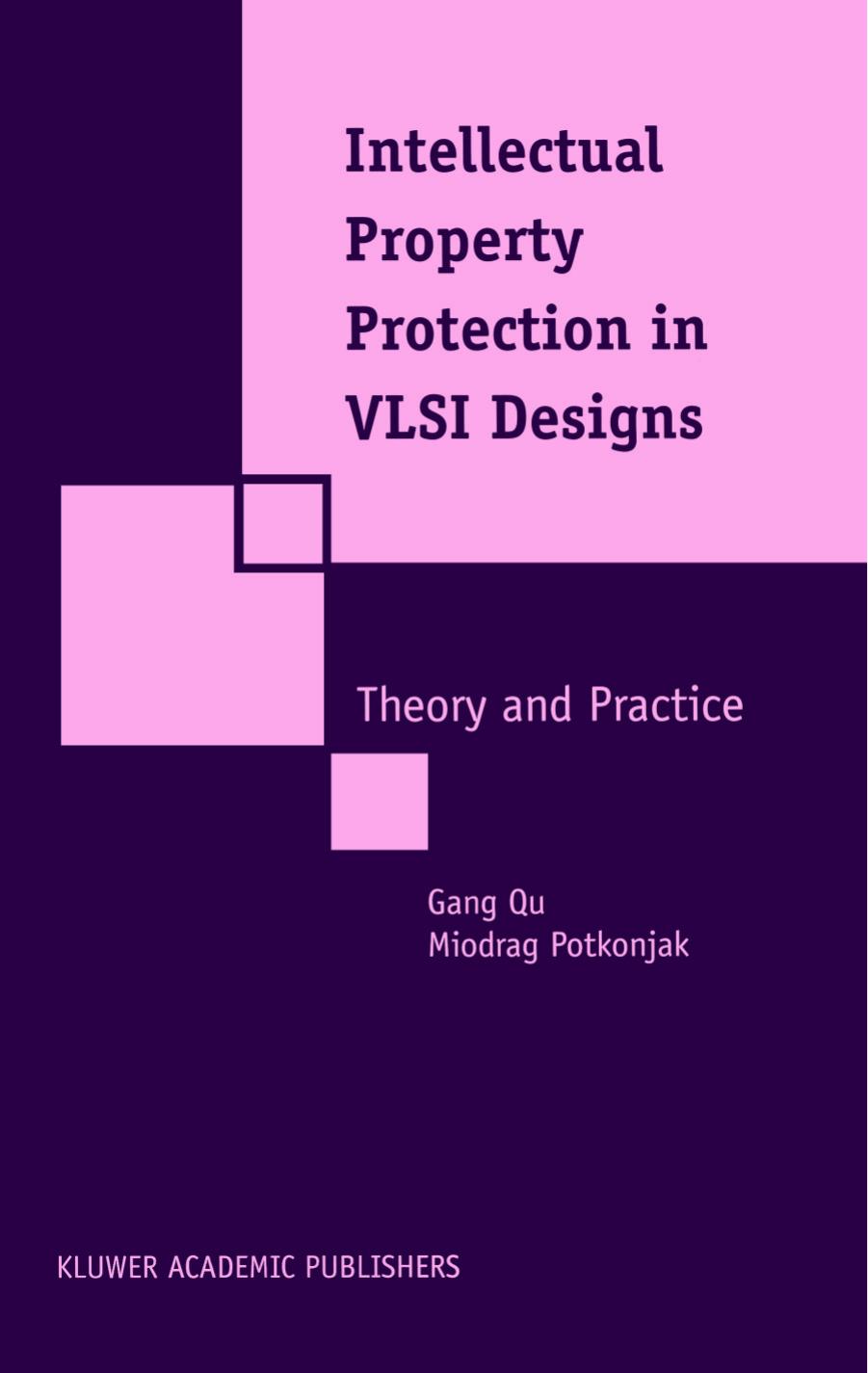 Intellectual Property Protection in VLSI Designs by Gang Qu Miodrag Potkonjak