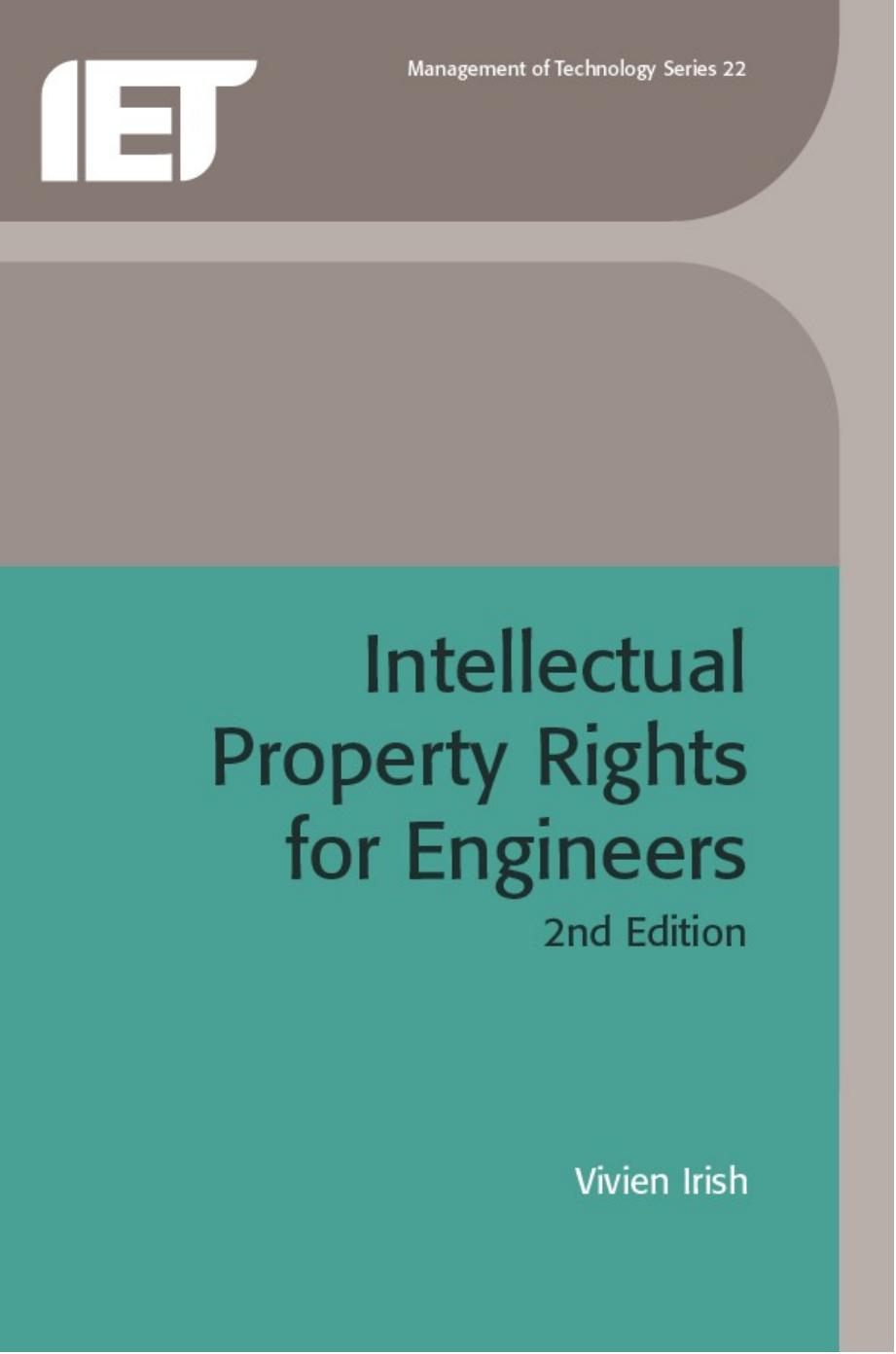 Intellectual Property Rights for Engineers: The Legal Protection of Innovation (Iee Management Technology Series 16) by Vivien Irish