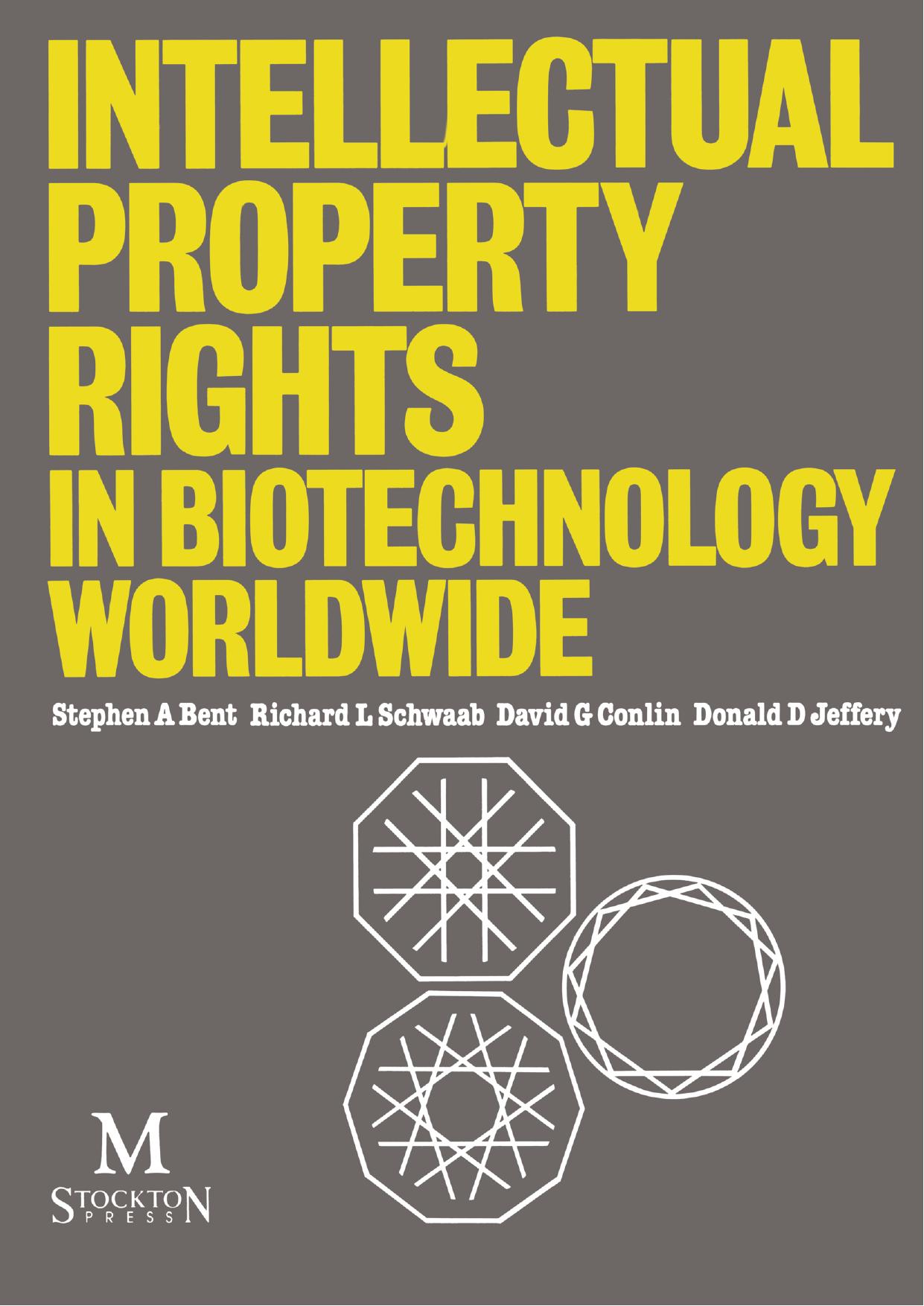 Intellectual Property Rights in Biotechnology Worldwide by Stephen A Bent Richard L Schwaab David G Conlin Donald D Jeffery (auth.)