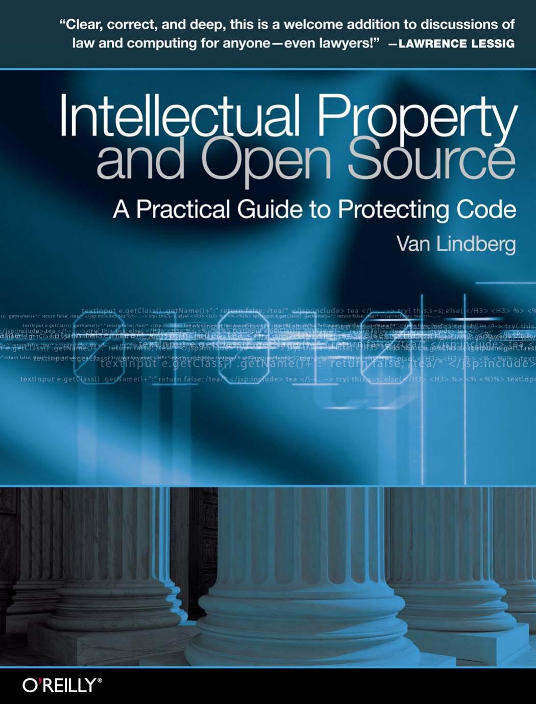 Intellectual Property and Open Source: A Practical Guide to Protecting Code by Van Lindberg