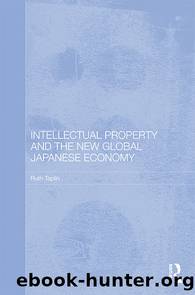Intellectual Property and the New Global Japanese Economy by Taplin Ruth;
