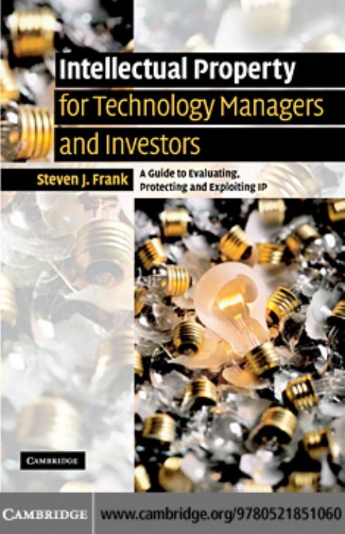Intellectual Property for Managers and Investors: A Guide to Evaluating, Protecting and Exploiting IP by Steven J. Frank
