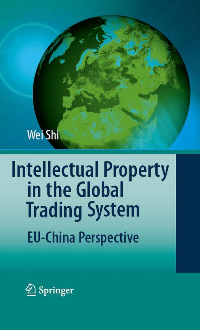 Intellectual Property in the Global Trading System: EU-China Perspective by Wei Shi
